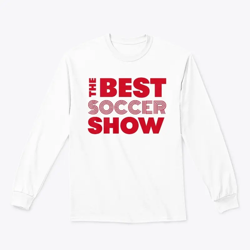 The Best Soccer Show - Long Sleeve Tee